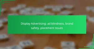 Display Advertising: ad blindness, brand safety, placement issues