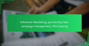 Influencer Marketing: partnership fees, campaign management, ROI tracking