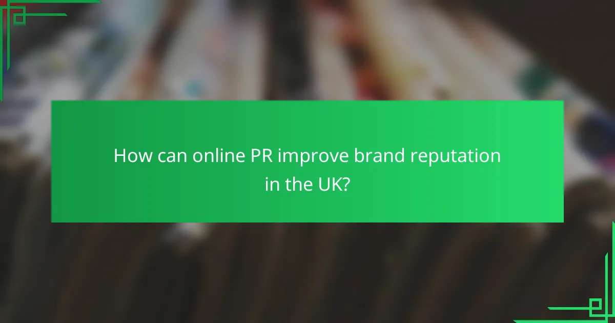 How can online PR improve brand reputation in the UK?