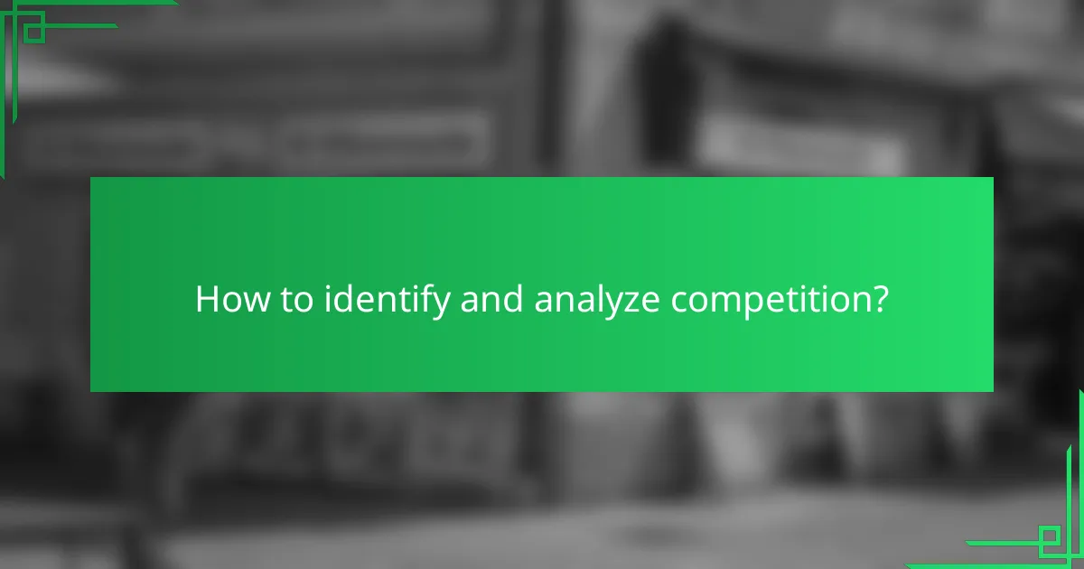 How to identify and analyze competition?