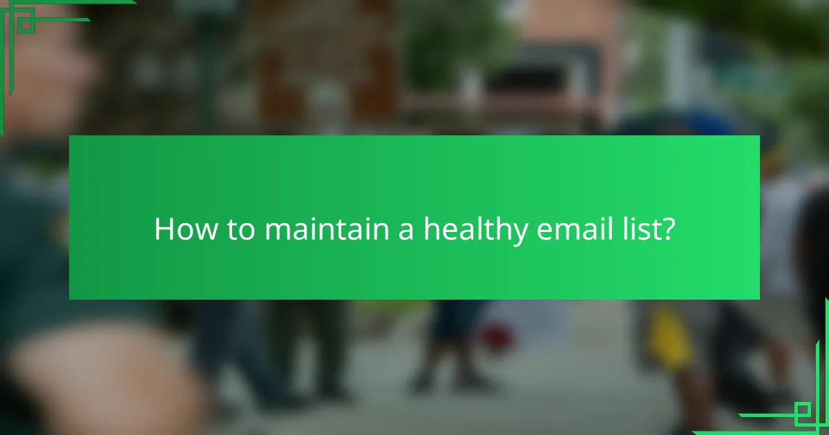 How to maintain a healthy email list?