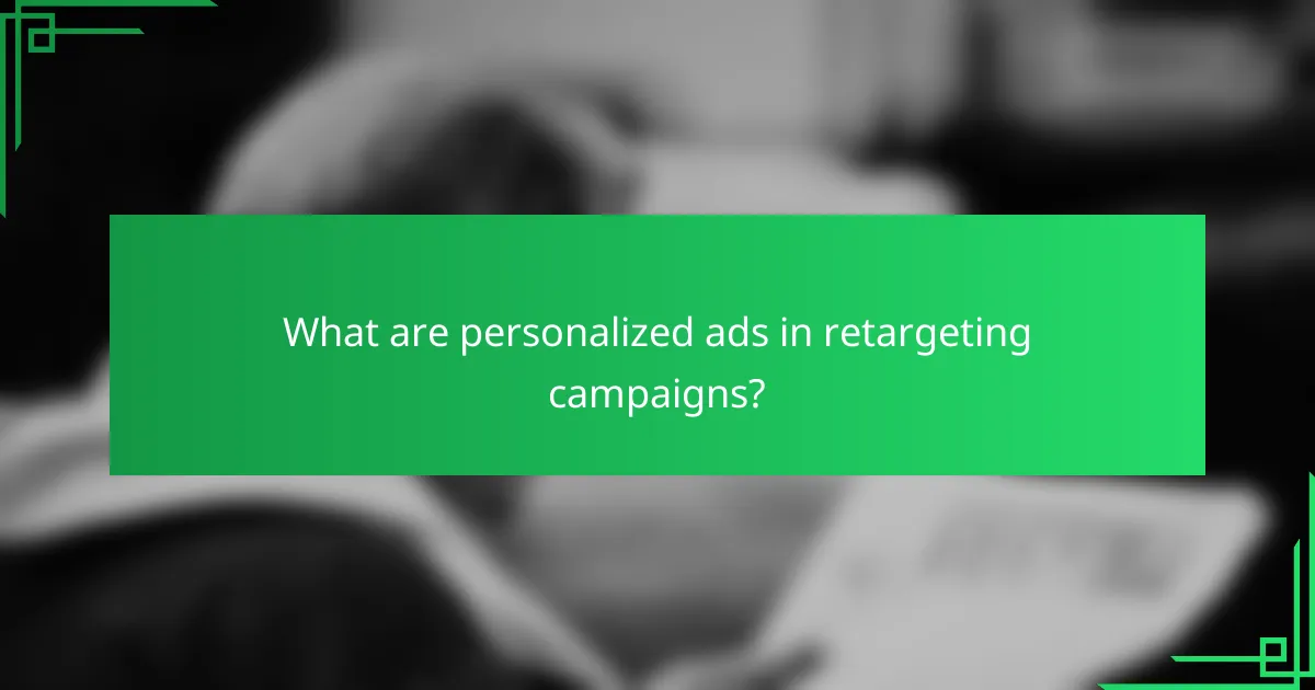 What are personalized ads in retargeting campaigns?