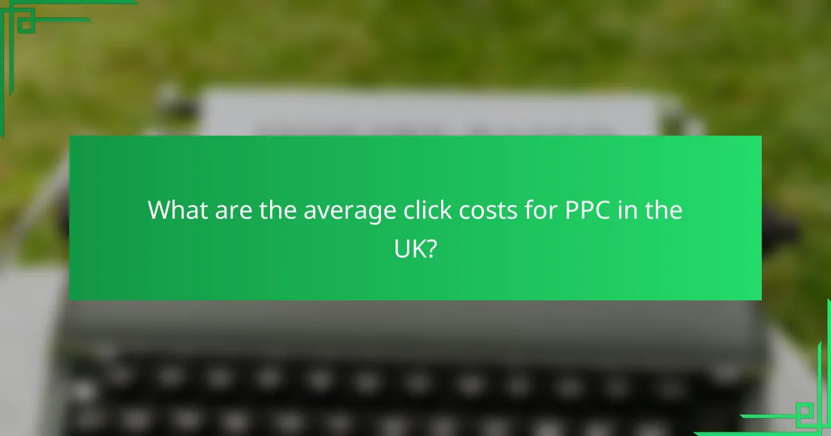 What are the average click costs for PPC in the UK?