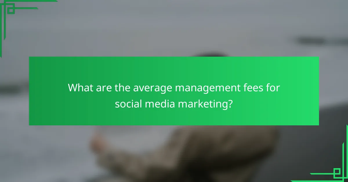 What are the average management fees for social media marketing?