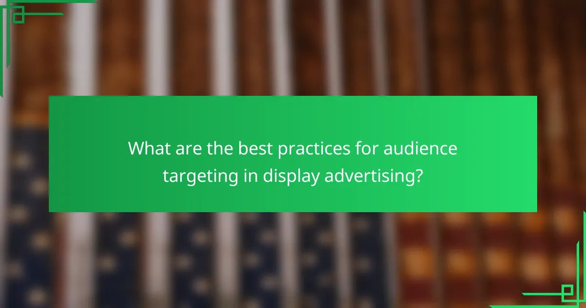 What are the best practices for audience targeting in display advertising?