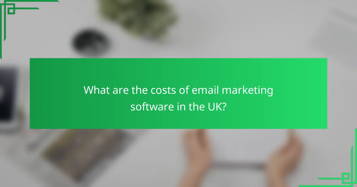 What are the costs of email marketing software in the UK?