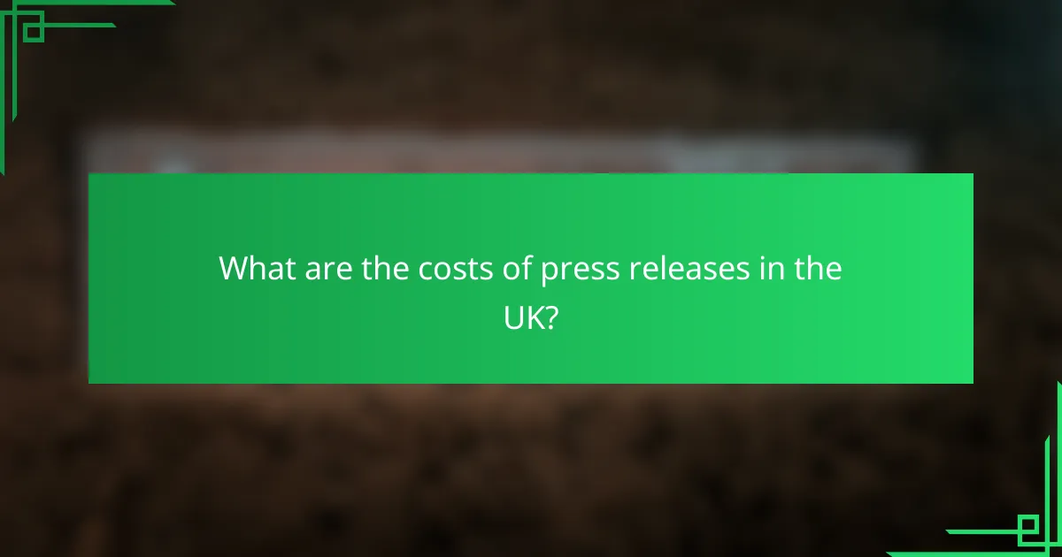 What are the costs of press releases in the UK?