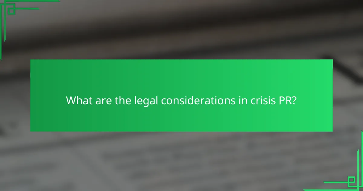 What are the legal considerations in crisis PR?