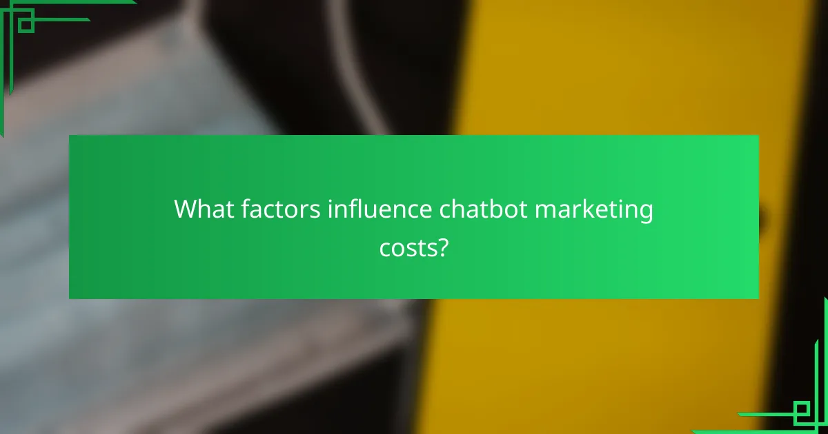 What factors influence chatbot marketing costs?