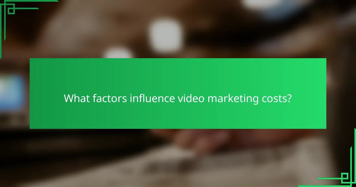 What factors influence video marketing costs?