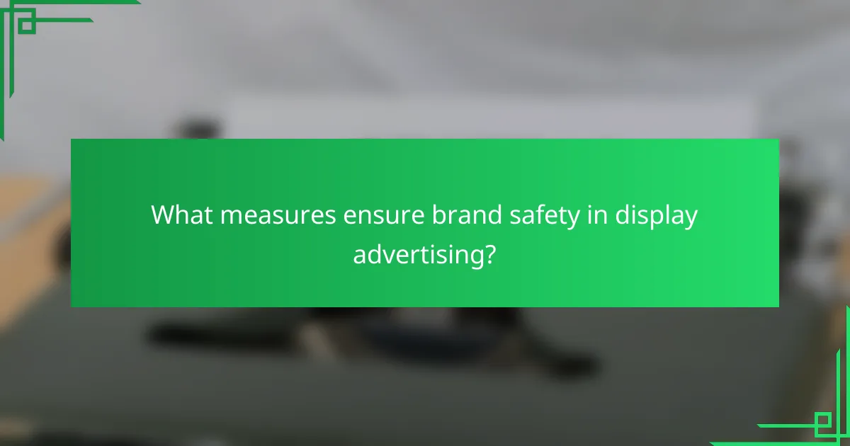 What measures ensure brand safety in display advertising?