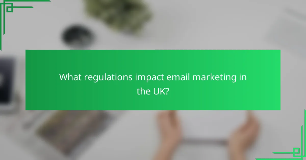 What regulations impact email marketing in the UK?