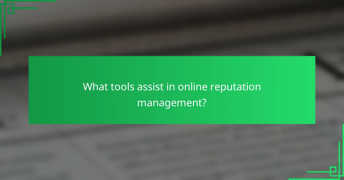 What tools assist in online reputation management?