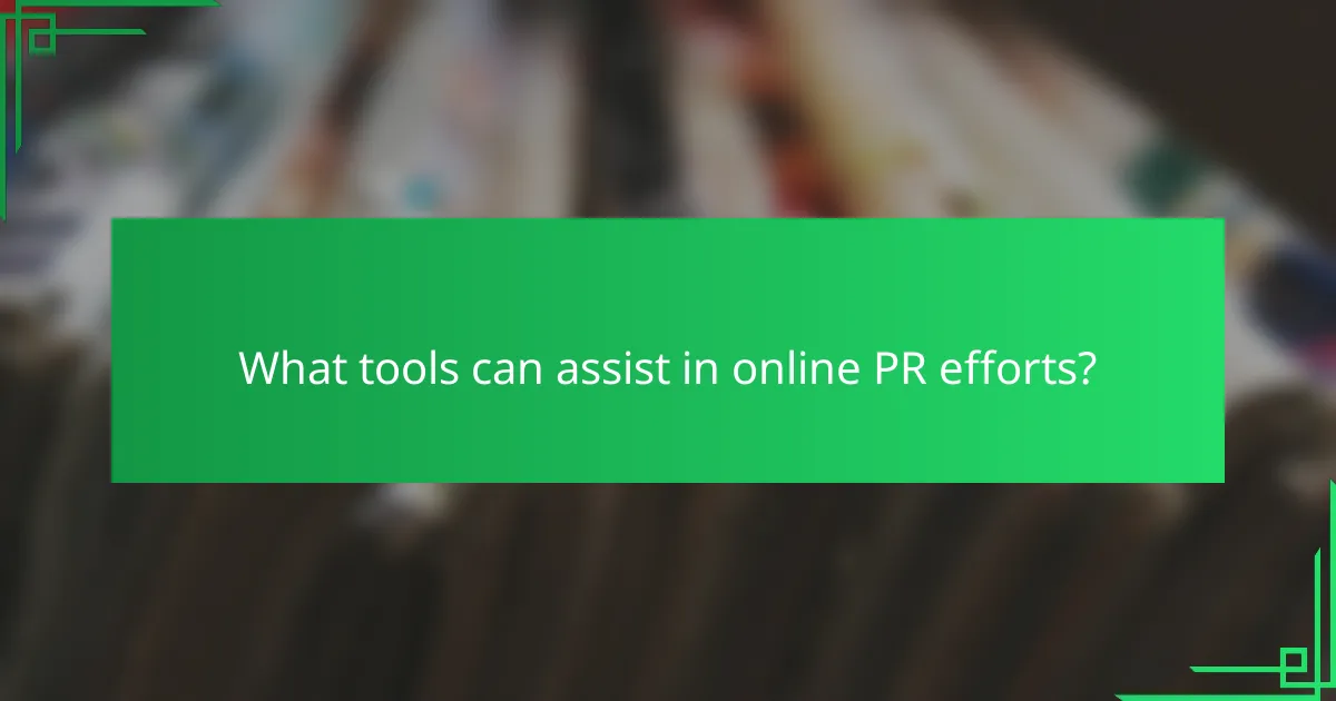 What tools can assist in online PR efforts?